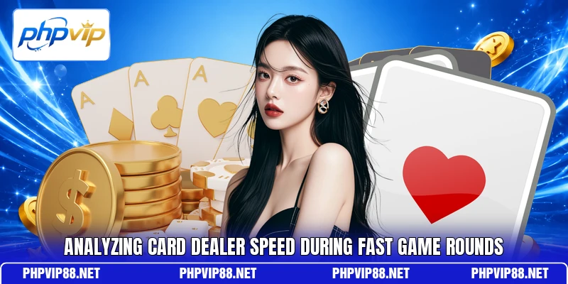 Analyzing card dealer speed during fast game rounds Analyzing card dealer speed during fast game rounds