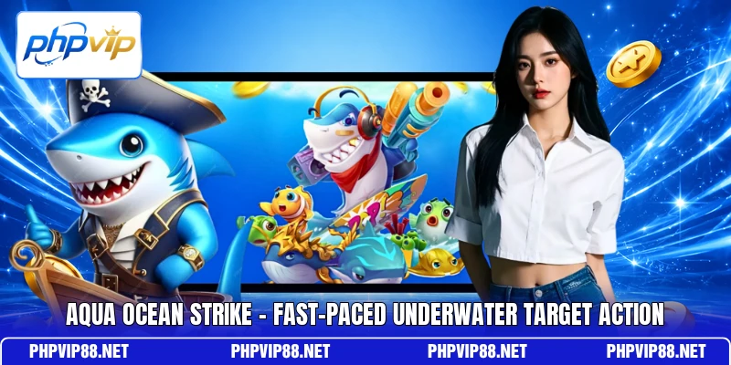 Aqua Ocean Strike - Fast-Paced Underwater Target Action Aqua Ocean Strike - Fast-Paced Underwater Target Action