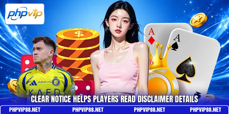 Clear notice helps players read disclaimer details