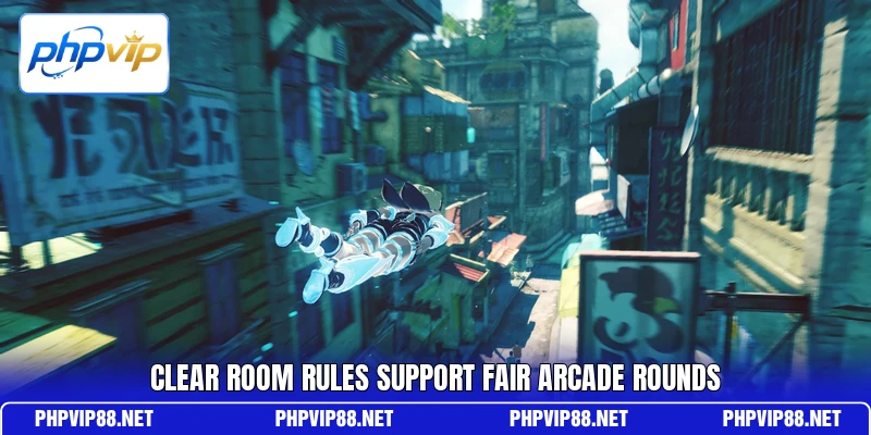 Clear room rules support fair arcade rounds Clear room rules support fair arcade rounds