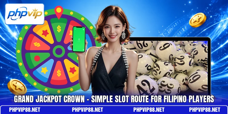 Grand Jackpot Crown - Simple Slot Route For Filipino Players Grand Jackpot Crown - Simple Slot Route For Filipino Players