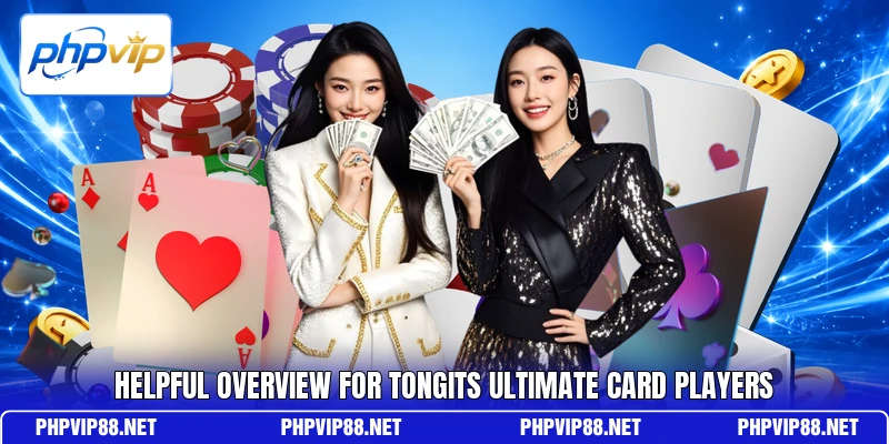 Helpful overview for Tongits Ultimate card players Helpful overview for Tongits Ultimate card players