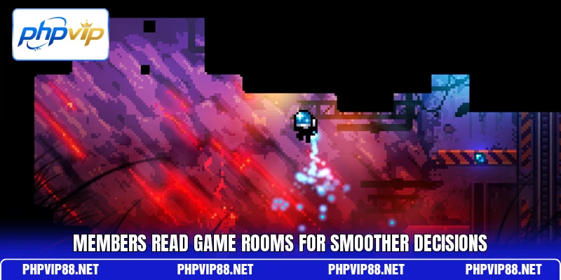 Members read game rooms for smoother decisions Members read game rooms for smoother decisions