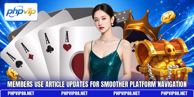 Members use article updates for smoother platform navigation
