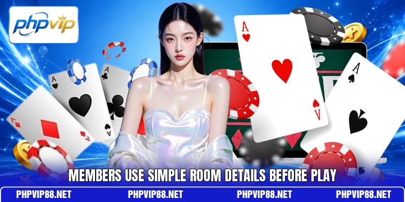 Members use simple room details before play Members use simple room details before play