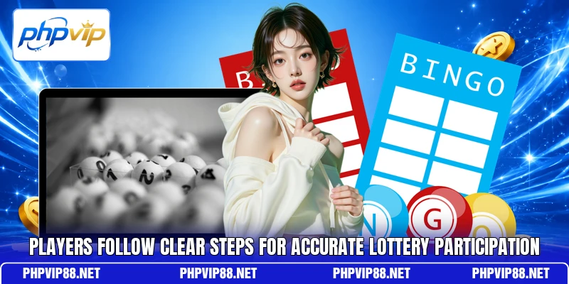 Players follow clear steps for accurate lottery participation Players follow clear steps for accurate lottery participation