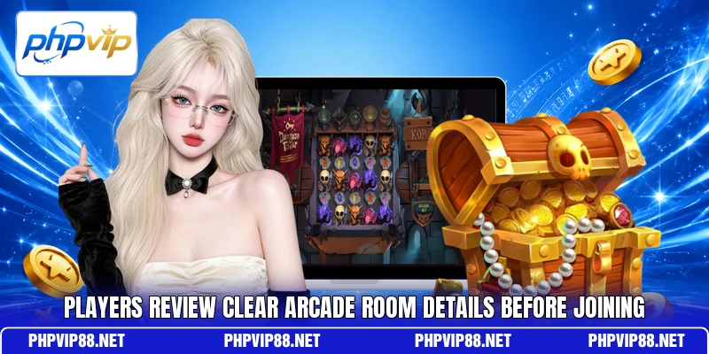 Players review clear Arcade room details before joining Players review clear Arcade room details before joining