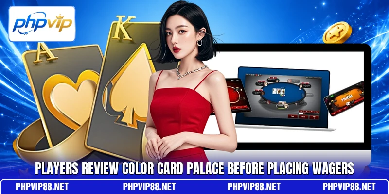 Players review Color Card Palace before placing wagers Players review Color Card Palace before placing wagers