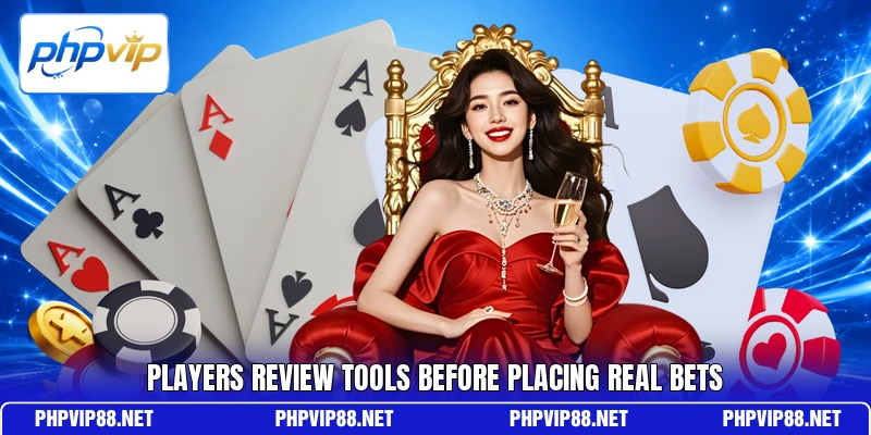 Players review tools before placing real bets