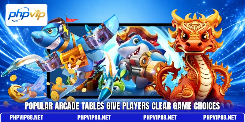 Popular arcade tables give players clear game choices Popular arcade tables give players clear game choices