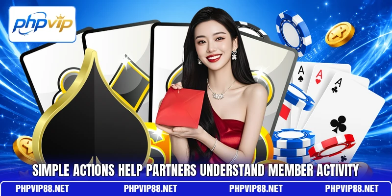Simple actions help partners understand member activity