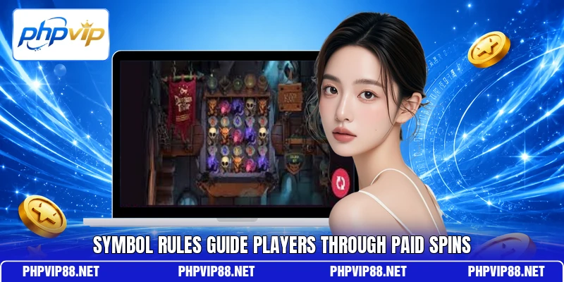 Symbol rules guide players through paid spins Symbol rules guide players through paid spins